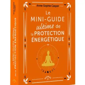 Livre : Le mini-guide ultime de la protection énergétique.