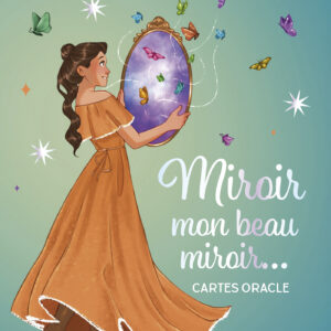 Cartes oracle : Miroir mon beau miroir...