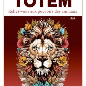 Livre Mon animal totem: reliez-vous aux pouvoirs des animaux.