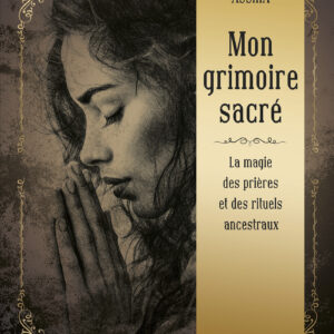 Livre : Mon grimoire sacré - La magie des prières et des rituels ancestraux.