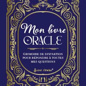Mon livre oracle: Grimoire de divination pour répondre à toutes mes questions.