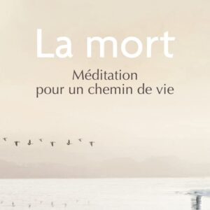 Livre : La mort - Méditation pour un chemin de vie.