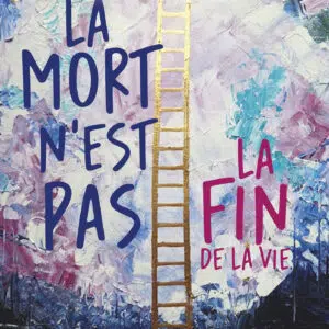Livre : La mort n'est pas la fin de la vie.