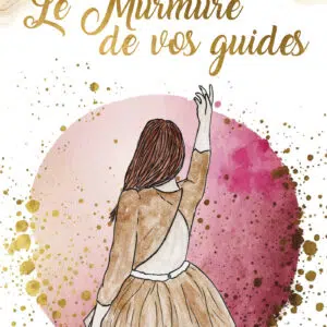 Coffret : Le Murmure de vos guides.