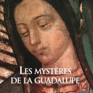 Livre : Les mystères de la Guadalupe - La réponse des experts.