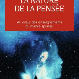 Livre : La nature de la pensée - Au cœur des enseignements du maître spirituel.