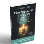 Livre : Nos blessures invisibles : guérir les traumas collectifs et transgénérationnels.