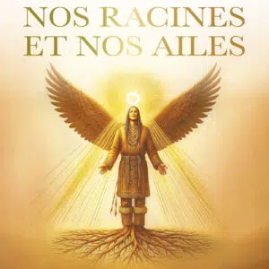 Livre : Nos racines et nos ailes - 111 rituels chamaniques d'encrage et d'élévation.