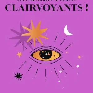 Livre : Nous sommes tous clairvoyants - Développer ses dons et recevoir des messages de l'Univers.