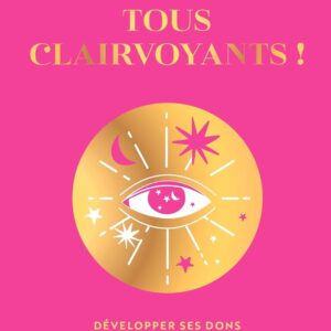 Livre : Nous sommes tous clairvoyants. Développer ses dons et recevoir des messages de l'univers.