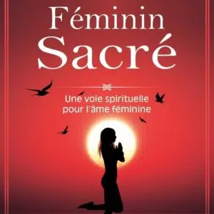 Livre : Le nouveau Féminin Sacré : Une voie spirituelle pour l'âme féminine.