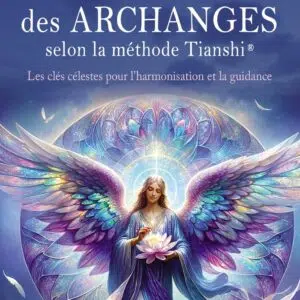 Livre : La numérologie des Archanges selon la méthode Tianshi® - Les clés célestes pour l'harmonisation et la guidance.