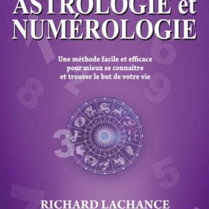 Livre : Astrologie et numérologie - Une méthode facile et efficace pour mieux se connaître et trouver le but de votre vie.