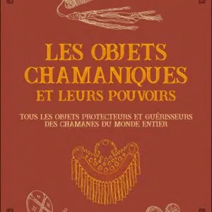 Livre : Les objets chamaniques et leurs pouvoirs.