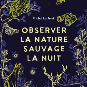Livre : Observer la nature sauvage la nuit.