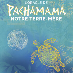 Coffret : L'oracle de la Pachamama, notre terre-mère.