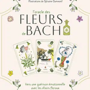 Coffret : L'Oracle des Fleurs de Bach - Vers une guérison émotionnelle avec les élixirs floraux.