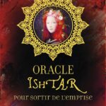 Coffret Oracle d'Ishtar Pour sortir de l'emprise.