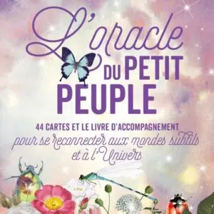 Coffret : L'Oracle du petit peuple: 44 cartes et le livre d'accompagnement pour se reconnecter aux mondes subtils et à l'Univers.