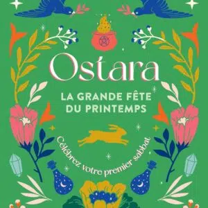 Livre : Ostara, la grande fête du printemps: Célébrez votre premier sabbat.