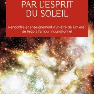 Livre : Par l'esprit du soleil - Anne Givaudan & Daniel Meurois.