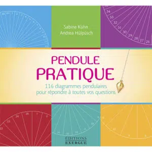 Livre : Pendule Pratique - 116 diagrammes pendulaires pour répondre à toutes vos questions.