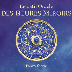 Coffret : Le petit Oracle des heures miroirs.