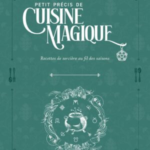 Livre : Petit précis de cuisine magique - Recettes de sorcières au fil des saisons.