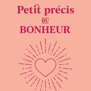Livre : Petit précis du bonheur.