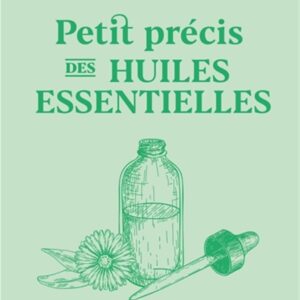 Livre : Petit précis des huiles essentielles.