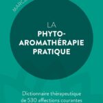 Livre La phyto-aromathérapie pratique – Dictionnaire thérapeutique de 530 affections courantes.