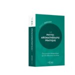 Livre La phyto-aromathérapie pratique – Dictionnaire thérapeutique de 530 affections courantes.