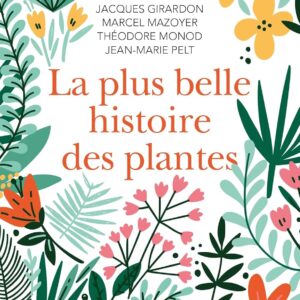 Livre La Plus Belle Histoire des plantes: Les racines de notre vie.