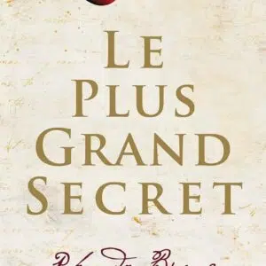 Livre : Le plus grand secret - Sur le chemin du bonheur éternel.