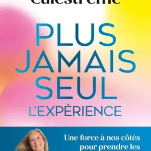 Livre : Plus jamais seul. L'expérience - Une force à nos côtés pour prendre les bonnes décisions.