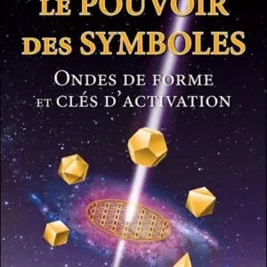 Livre : Le pouvoir des symboles - Ondes de forme et clés d'activation.