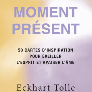 Cartes : Le pouvoir du moment présent : 50 cartes d'inspiration pour éveiller l'esprit et apaiser l'âme.