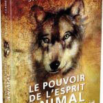 Livre : Le pouvoir de l'esprit animal - Vers un chemin de guérison grâce à l'enseignement des animaux-guides.