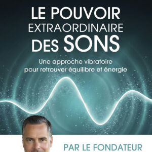 Livre : Le pouvoir extraordinaire des sons.