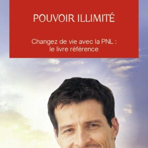 Livre : Pouvoir illimité - Changez de vie avec la PNL : le livre référence.