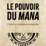 Livre Le pouvoir du Mana - S'initier au chamanisme polynésien.