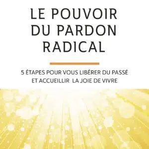 Livre Le pouvoir du pardon radical .
