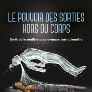 Livre : Le pouvoir des sorties hors du corps.
