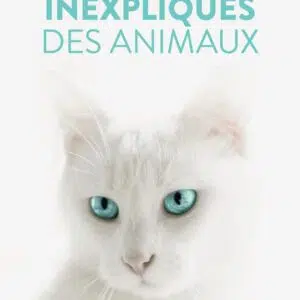 Livre : Les pouvoirs inexpliqués des animaux - Les extraordinaires facultés des animaux étudiées par la science : intuition, télépathie, communication...