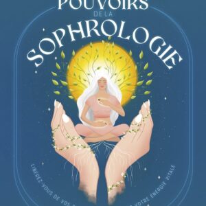 Livre : Les Pouvoirs de la sophrologie - Libérez-vous de vos blocages et déployez votre énergie vitale: Augmentez et libérez votre énergie vitale.