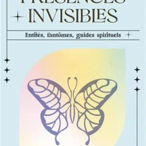 Livre : Présences invisibles - Entités, fantômes, guides spirituels.
