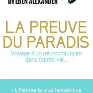 Livre : La preuve du Paradis - Voyage d'un neurochirurgien dans l'après-vie...