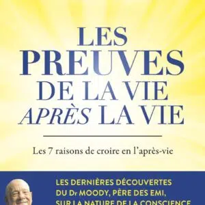 Livre : Les preuves de la vie après la vie - Les 7 raisons de croire en l'après-vie.