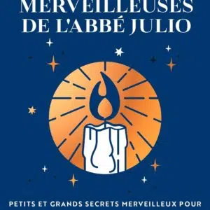Livre : Prières merveilleuses de l'Abbé Julio - Petits et grands secrets pour surmonter tous les obstacles/