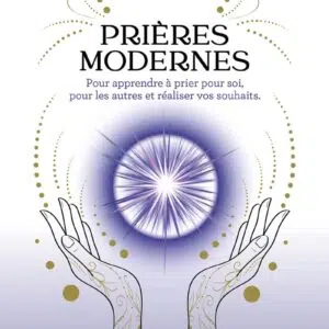 Livre : Prières modernes pour apprendre à prier pour soi, pour les autres et réaliser vos souhaits.